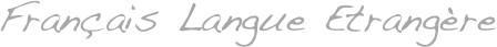 Fran&ccedil;ais Langue Etrang&egrave;re